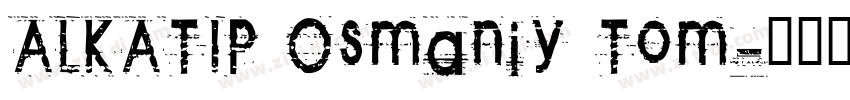 ALKATIP Osmaniy Tom字体转换